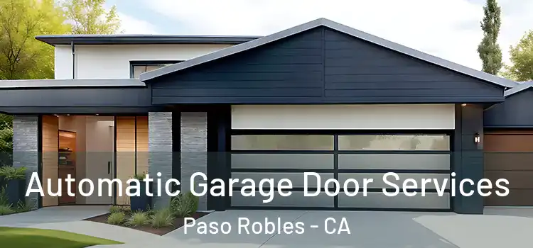  Automatic Garage Door Services Paso Robles - CA