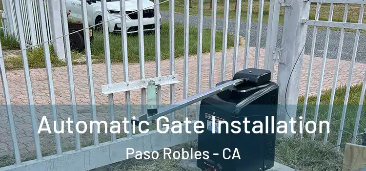  Automatic Gate Installation Paso Robles - CA