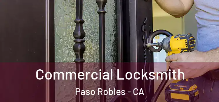  Commercial Locksmith Paso Robles - CA