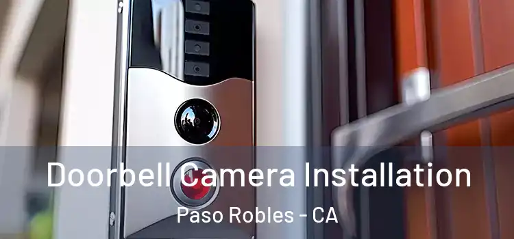  Doorbell Camera Installation Paso Robles - CA