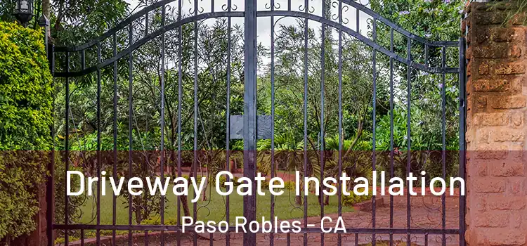  Driveway Gate Installation Paso Robles - CA