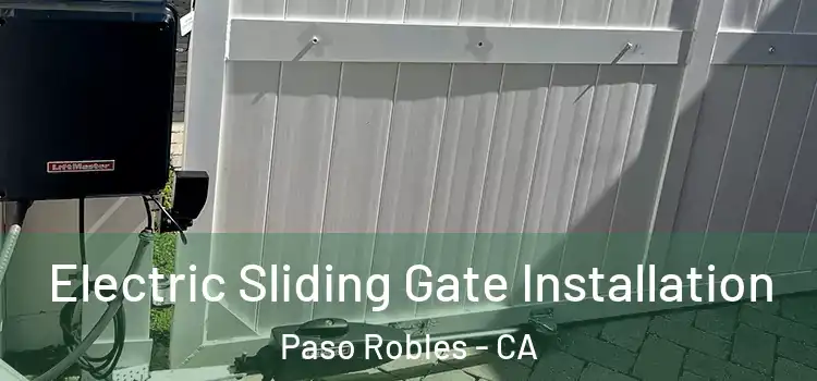  Electric Sliding Gate Installation Paso Robles - CA