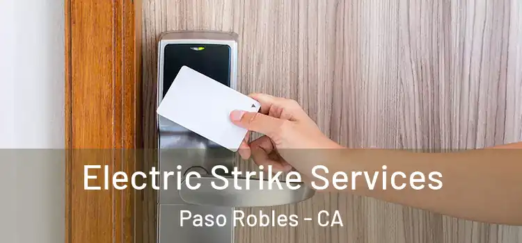  Electric Strike Services Paso Robles - CA