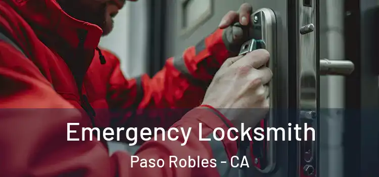  Emergency Locksmith Paso Robles - CA
