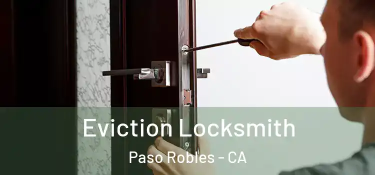  Eviction Locksmith Paso Robles - CA