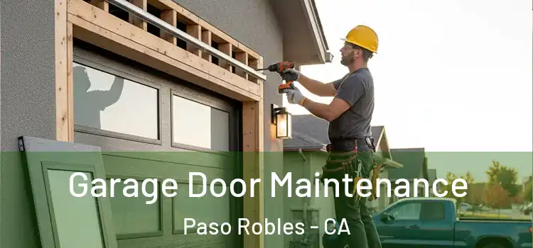  Garage Door Maintenance Paso Robles - CA