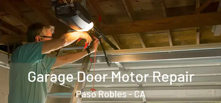  Garage Door Motor Repair Paso Robles - CA