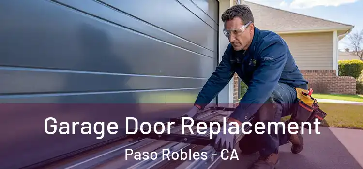  Garage Door Replacement Paso Robles - CA
