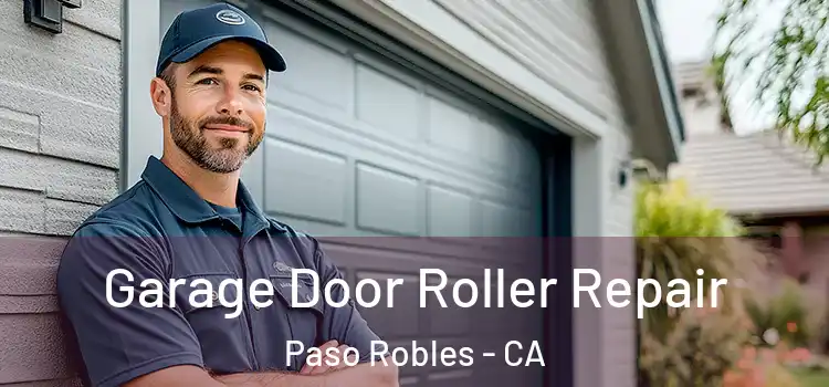  Garage Door Roller Repair Paso Robles - CA