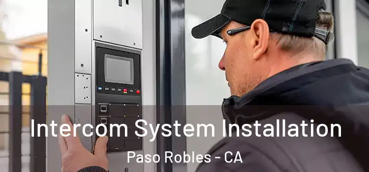  Intercom System Installation Paso Robles - CA