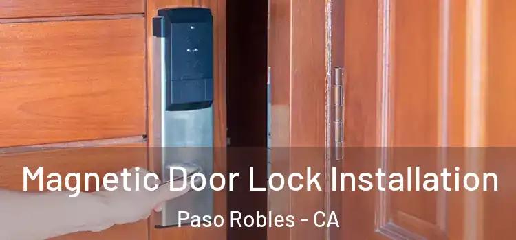  Magnetic Door Lock Installation Paso Robles - CA
