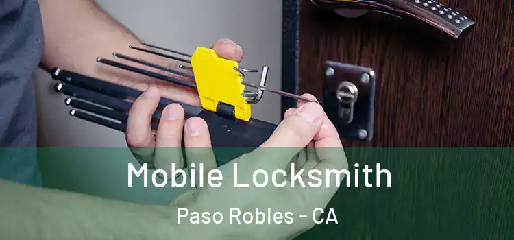  Mobile Locksmith Paso Robles - CA