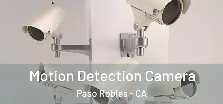  Motion Detection Camera Paso Robles - CA