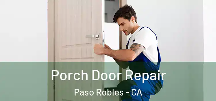  Porch Door Repair Paso Robles - CA