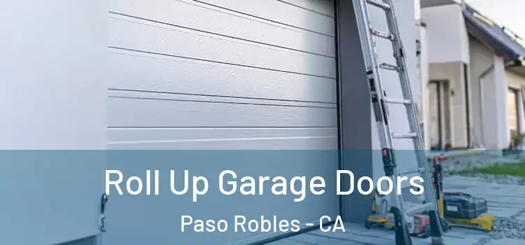  Roll Up Garage Doors Paso Robles - CA