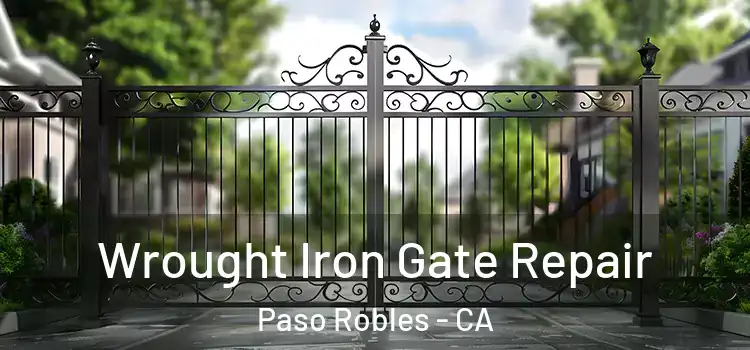  Wrought Iron Gate Repair Paso Robles - CA
